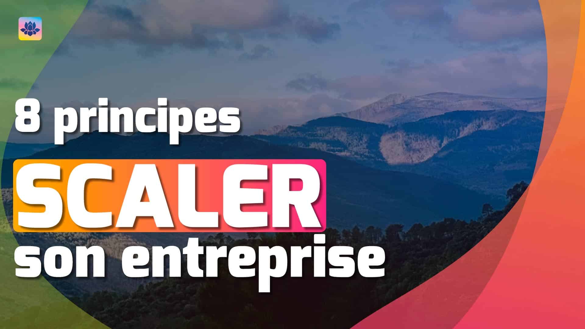 8 grands principes pour scaler ton entreprise traditionnelle #562