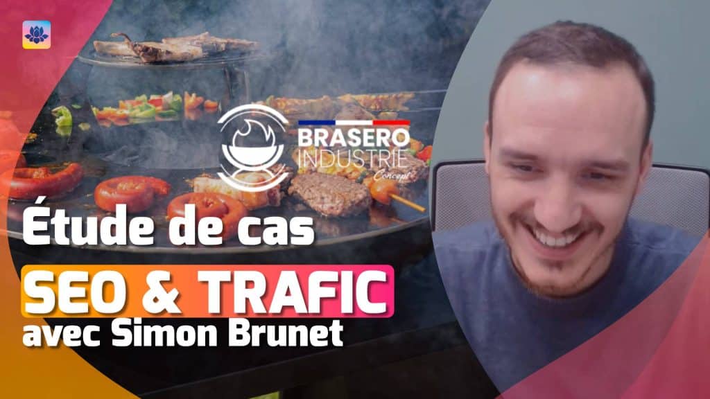 Étude de cas Brasero-Artisan.com : décollage SEO express, 80k de visites en 6 mois avec Simon Brunet #567