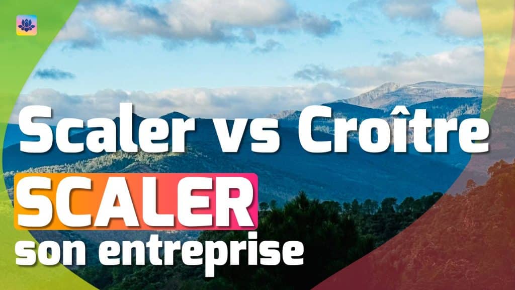 Scaler vs Croître : Comprends les différences pour faire le bon choix de tactique de croissance #572